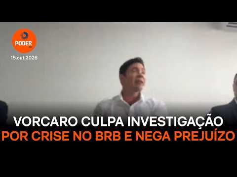 Vorcaro culpa investigação por crise no BRB e nega prejuízo